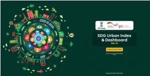 नीति आयोग द्वारा सतत् विकास लक्ष्य शहरी इंडेक्स जारी : रायपुर नगरीय क्षेत्र फ्रंट रनर